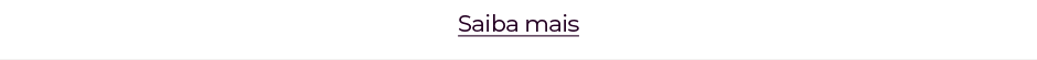 Saiba mais