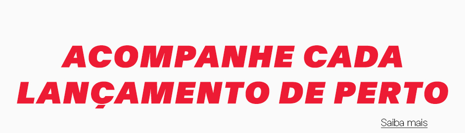 Acompanhe cada lan&ccedil;amento de perto. Saiba mais.